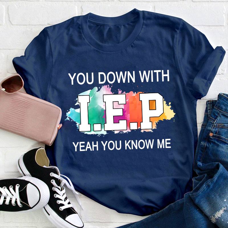 You Down With IEP Teacher T-Shirt