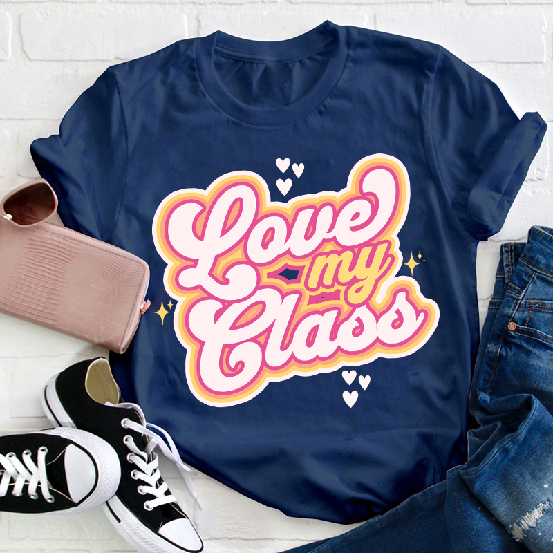 Love My Class Teacher T-Shirt