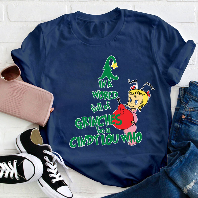 Be A Cindy Lou Who Teacher T-Shirt
