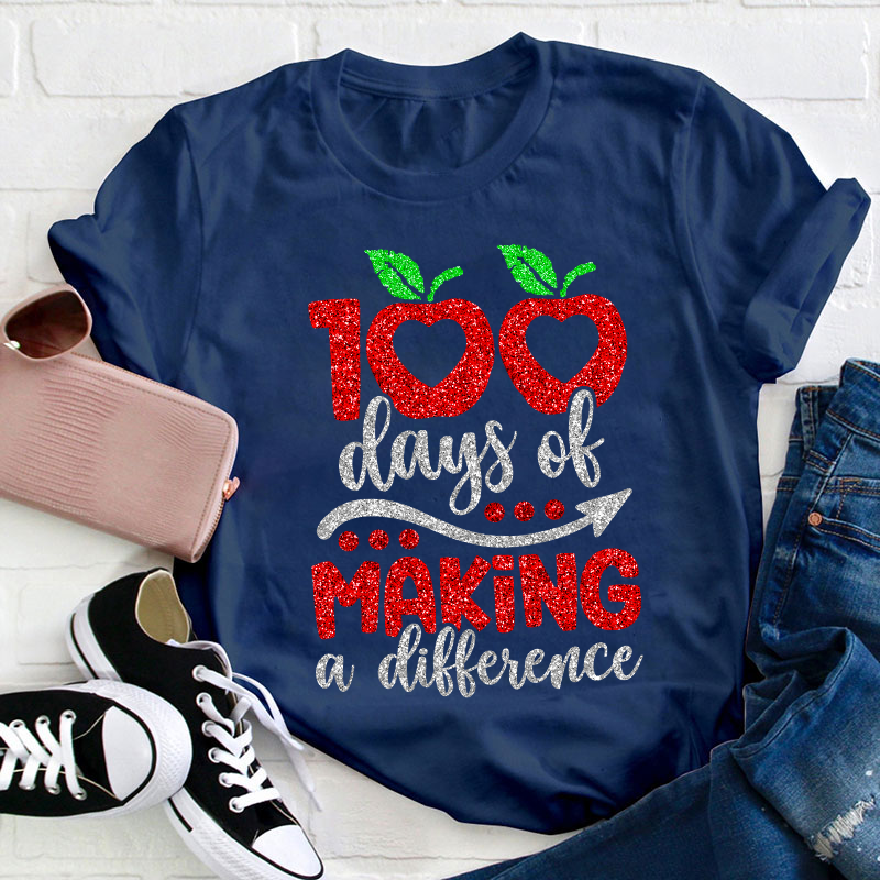 100 Days Of Making A Difference Teacher T-Shirt