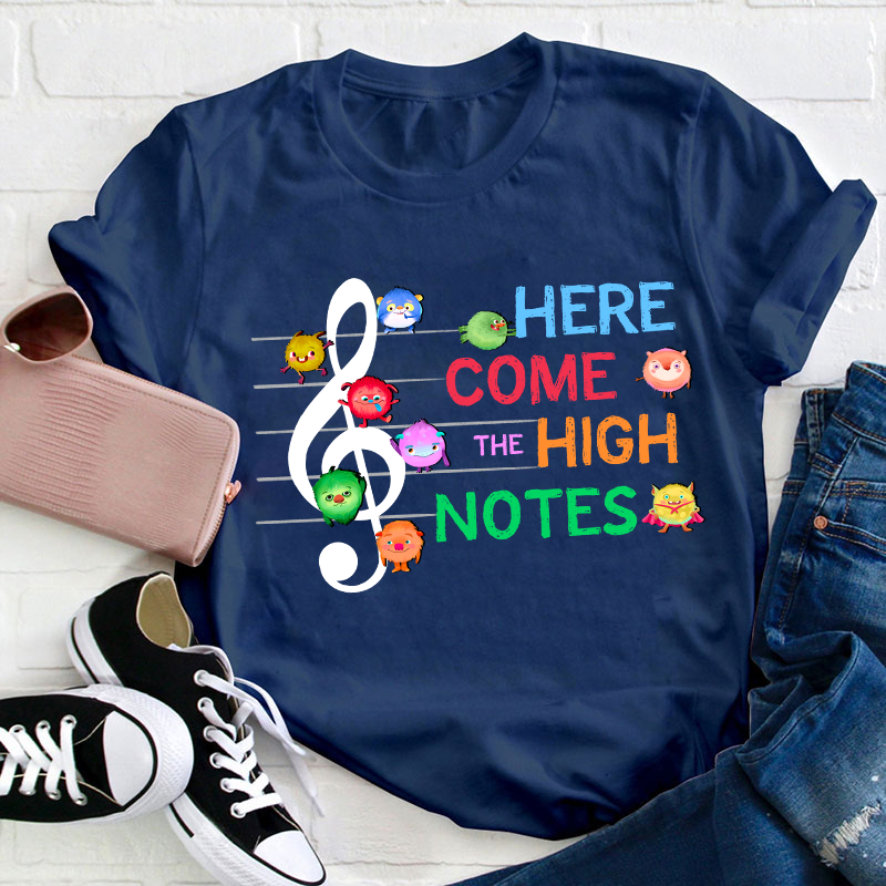 Here Come The High Notes Teacher T-Shirt