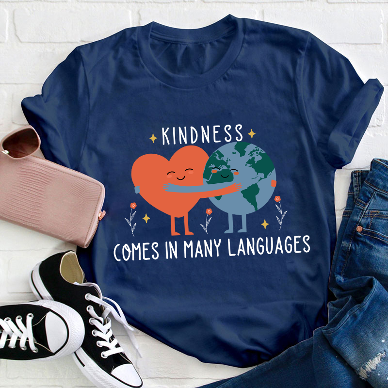 Kindness Comes In Many Languages Teacher T-Shirt