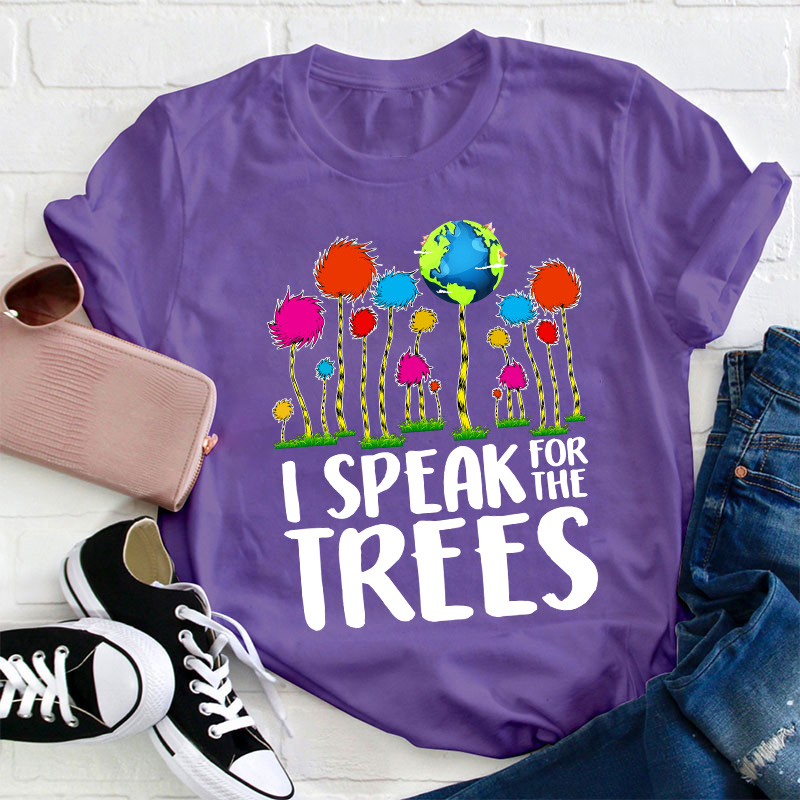 I Speak For The Trees Teacher T-Shirt