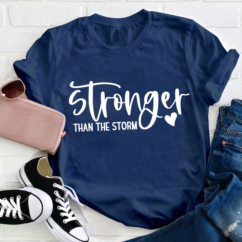 Stronger Than The Storm Teacher T-Shirt