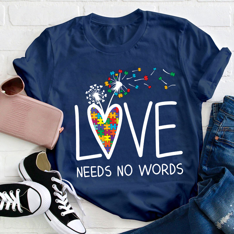 Love Needs No Words Teacher T-Shirt