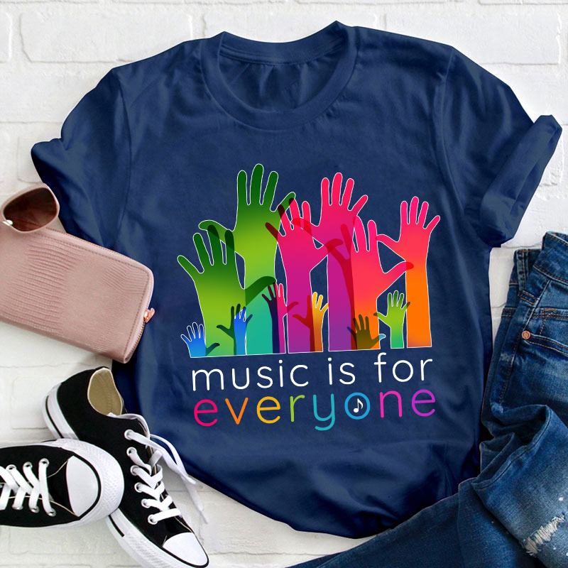Music Is For Everyone Teacher T-Shirt
