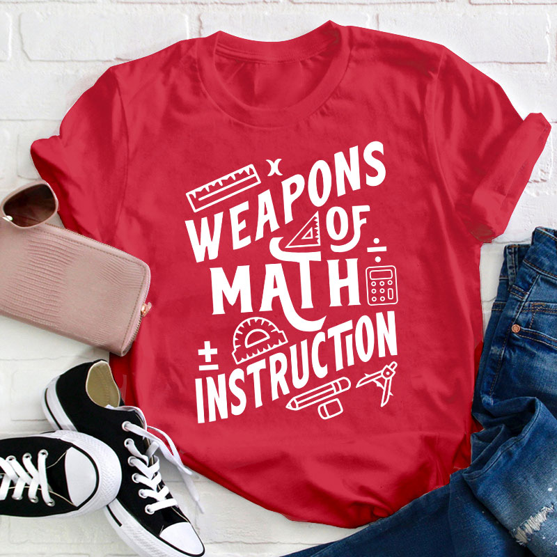 Weapons Of Math Instruction Teacher T-Shirt