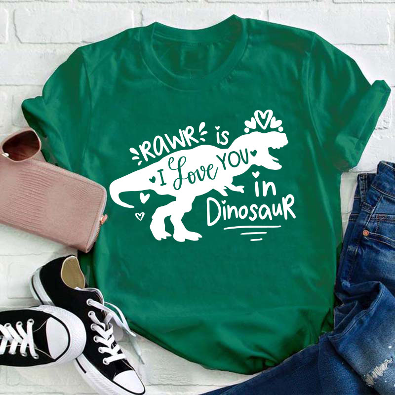 Rawr Is I Love You In Dinosaur Teacher T-Shirt