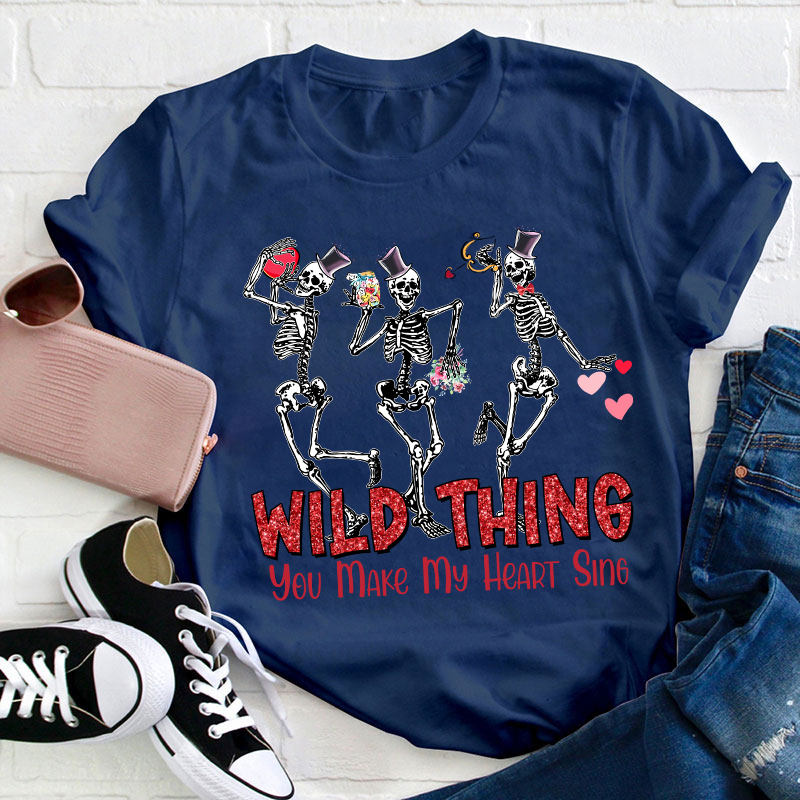 Wild Thing You Make My Heart Sing Teacher T-Shirt