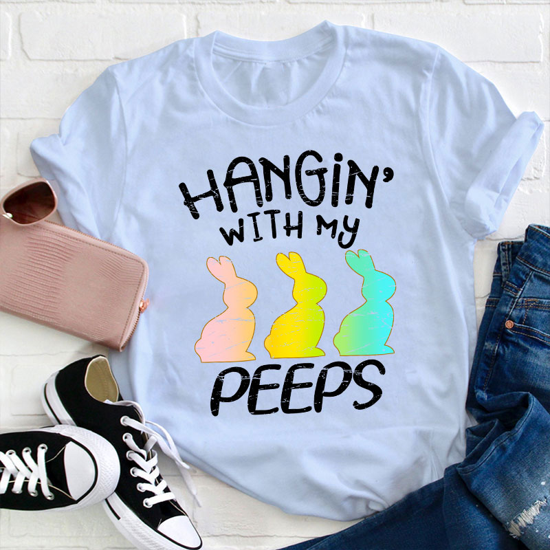 Hanging With My Peeps Teacher T-Shirt