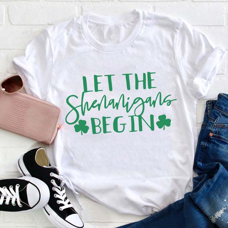 Let The Shenanigans Begin Teacher T-Shirt