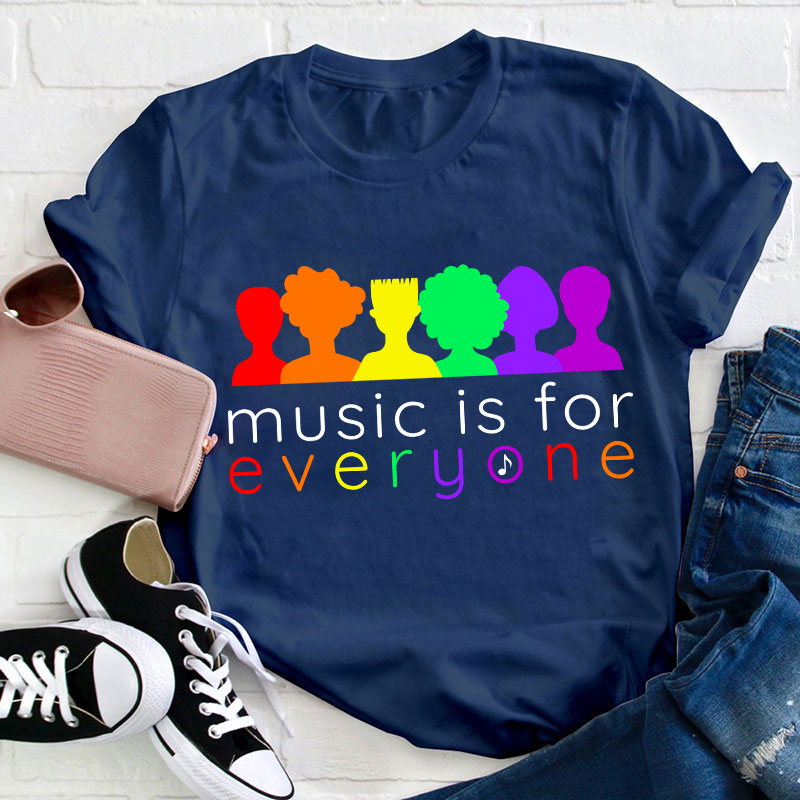 Music Is For Everyone Teacher T-Shirt