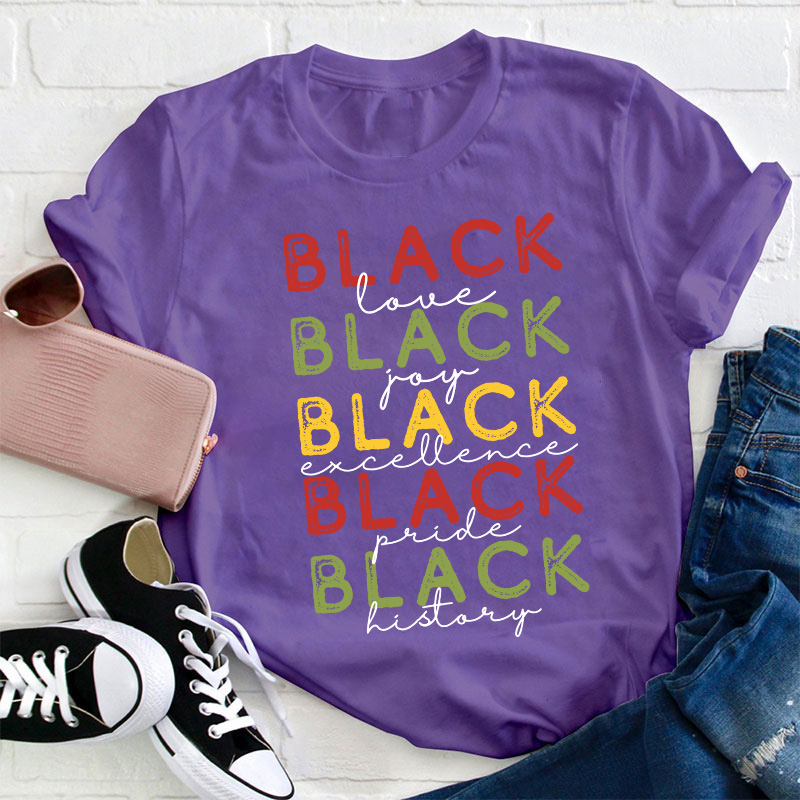 Black Love Joy Excellence Pride History Teacher T-Shirt