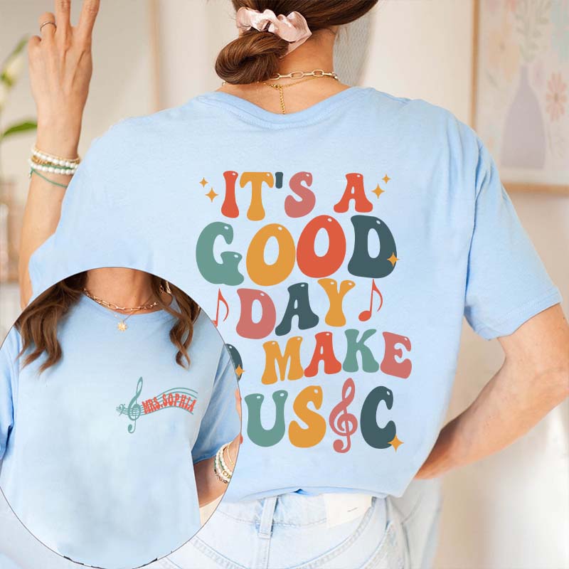 Personalized It's A Good Day To Make Music Two Sided Teacher T-Shirt