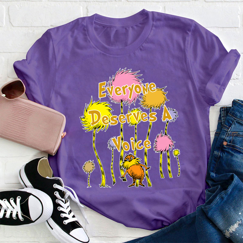 Everyone Deserves A Voice Teacher T-Shirt