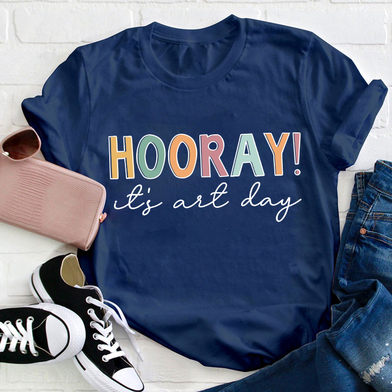 Hooray It's Art Day Teacher T-Shirt