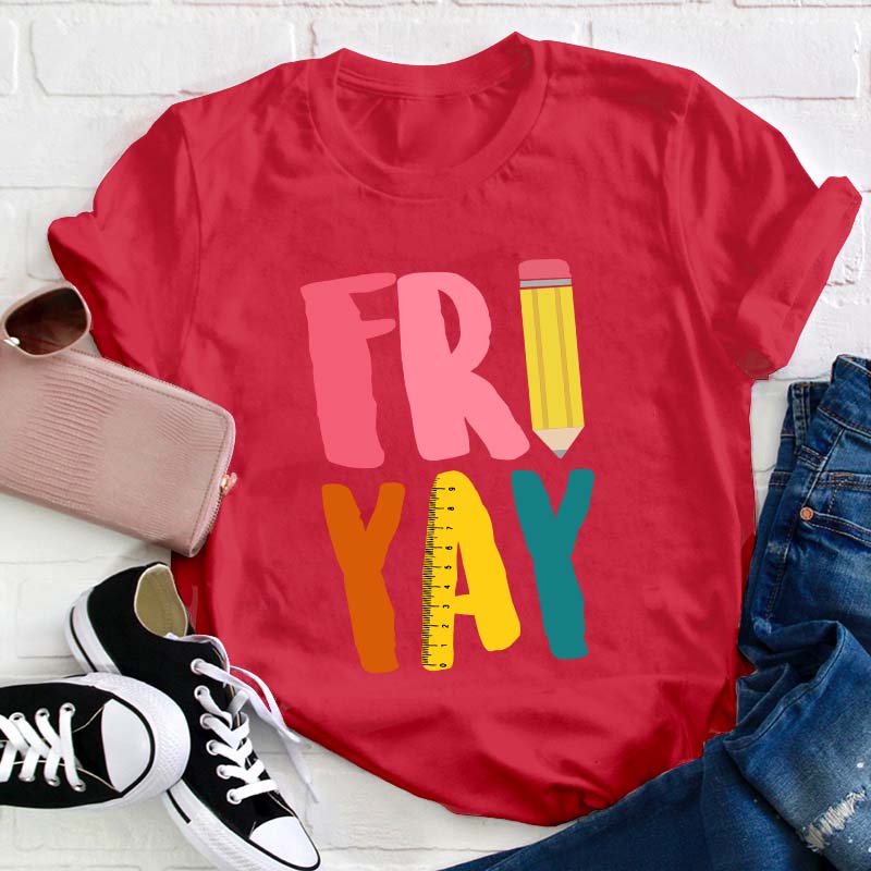 Fri Yay Teacher T-Shirt