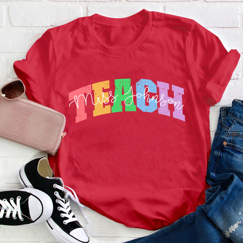 Personalized Name Colorful Teach Teacher T-Shirt