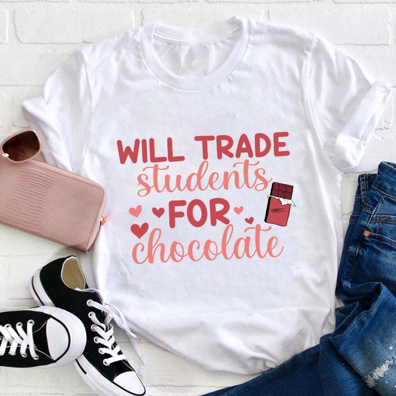 Will Trade Students For Chocolate Teacher T-Shirt