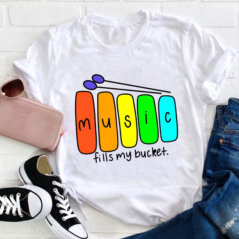 Music Fills My Bucket Teacher T-Shirt