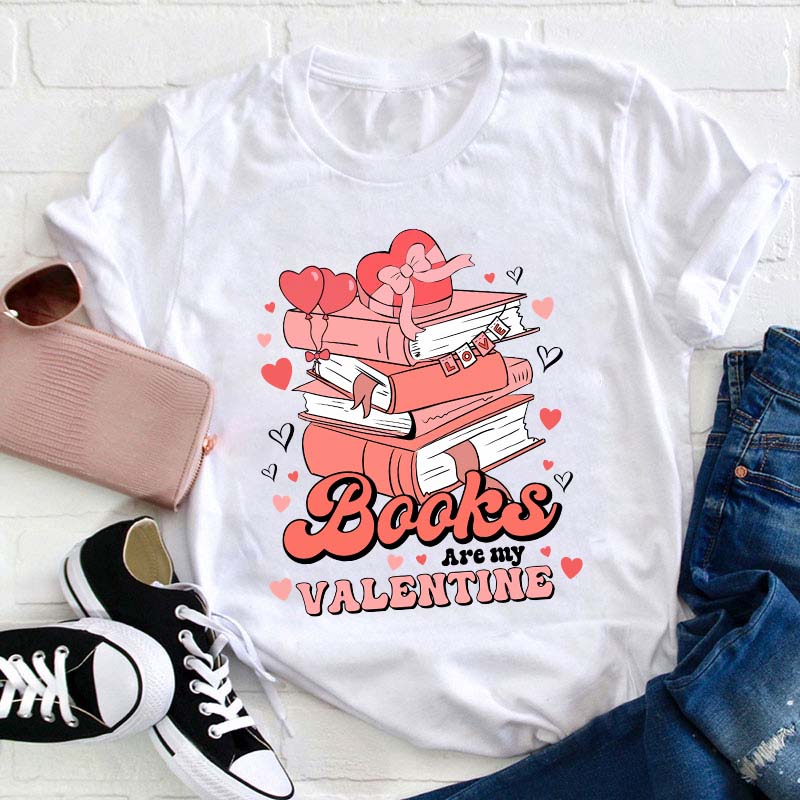 Books Are My Valentine Teacher T-Shirt