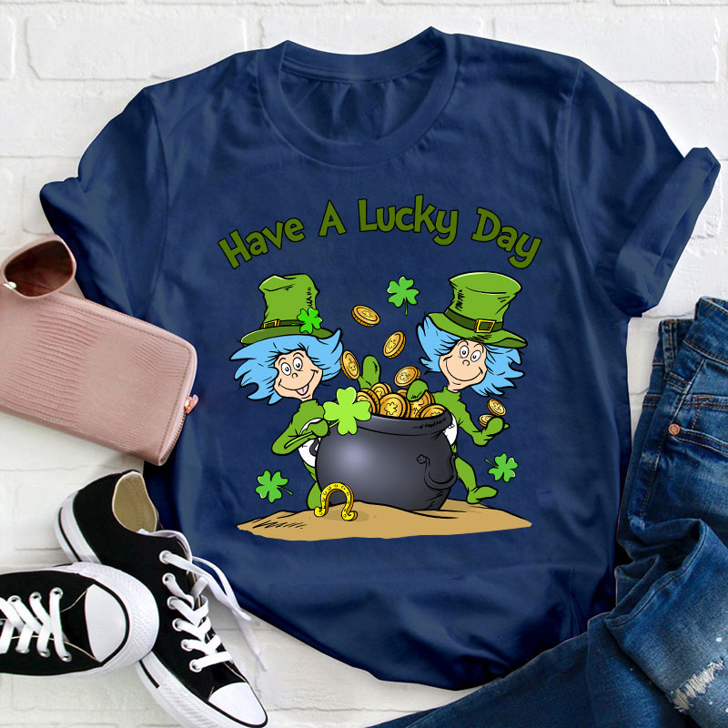 Have A Lucky Day Teacher T-Shirt