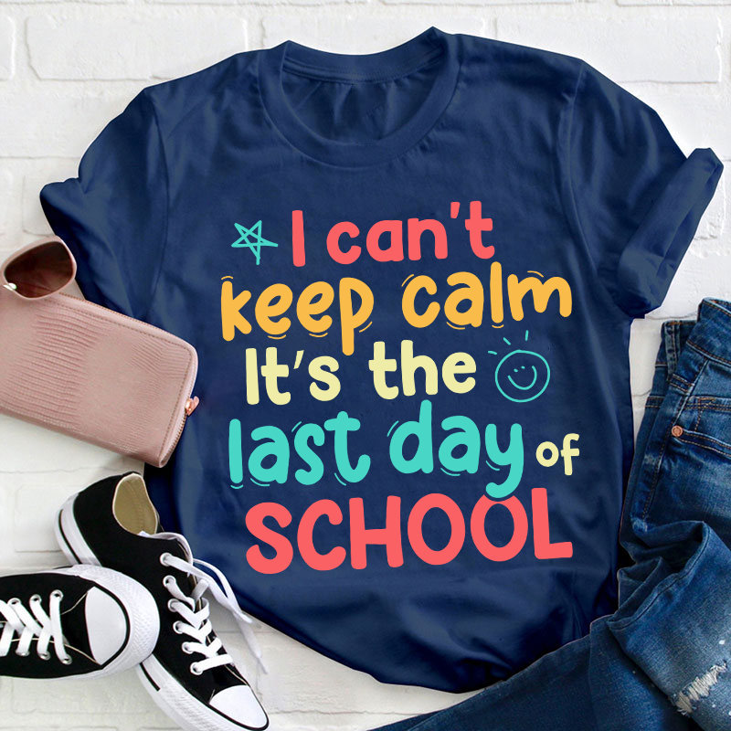 I Can't Keep Calm Teacher T-Shirt