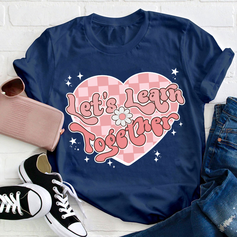 Let's Learn Together Teacher T-Shirt