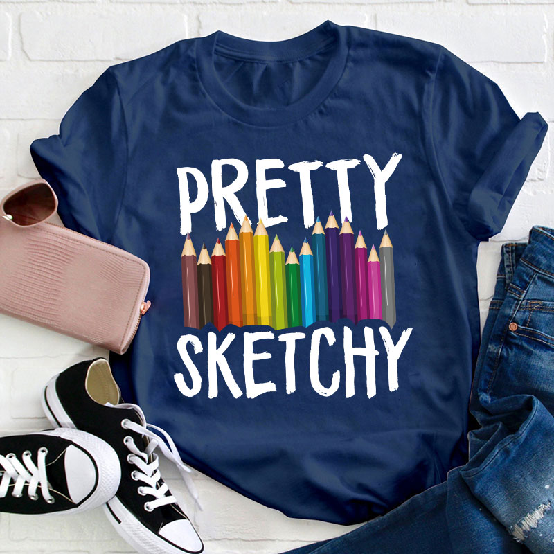 Pretty Sketchy Teacher T-Shirt