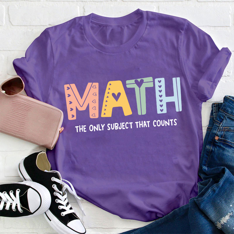 The Only Subject That Counts Math Teacher T-Shirt
