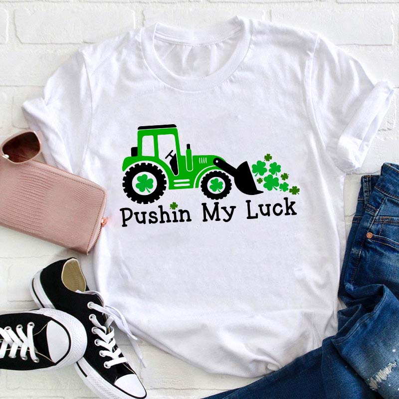 Pushin My Luck Teacher T-Shirt
