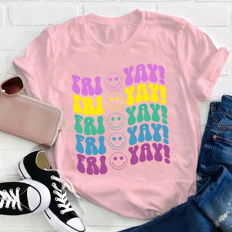 Fri Yay Smile Teacher T-Shirt
