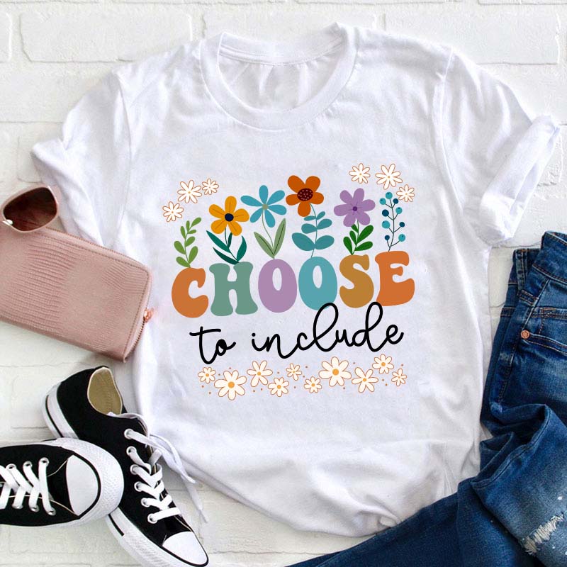 Choose To Include Teacher T-Shirt