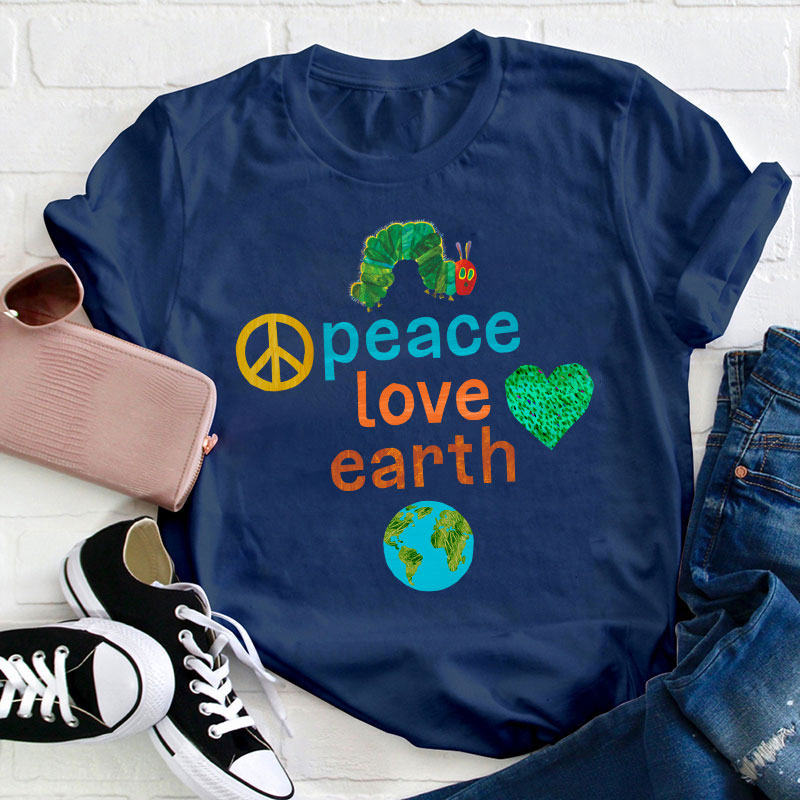 Peace Love And Earth Teacher T-Shirt