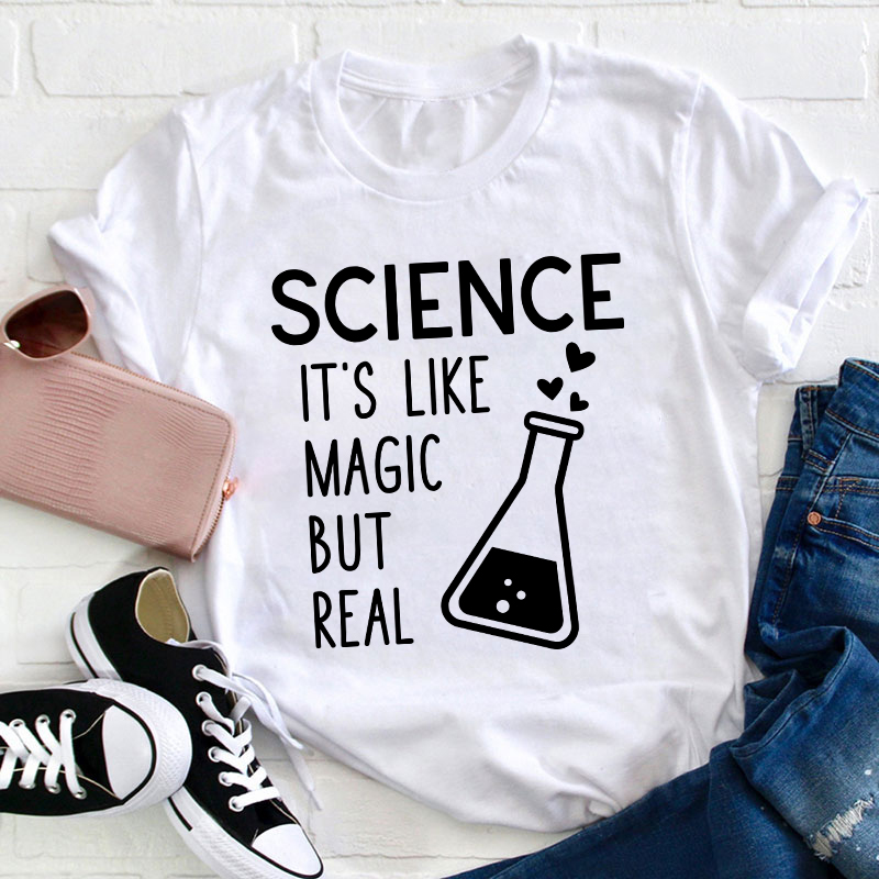 It's Like Magic But Real Science Teacher T-Shirt