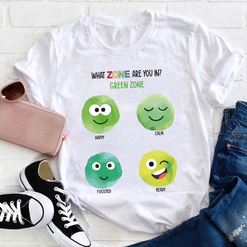 What Zone Are You In Green Zone Teacher T-Shirt