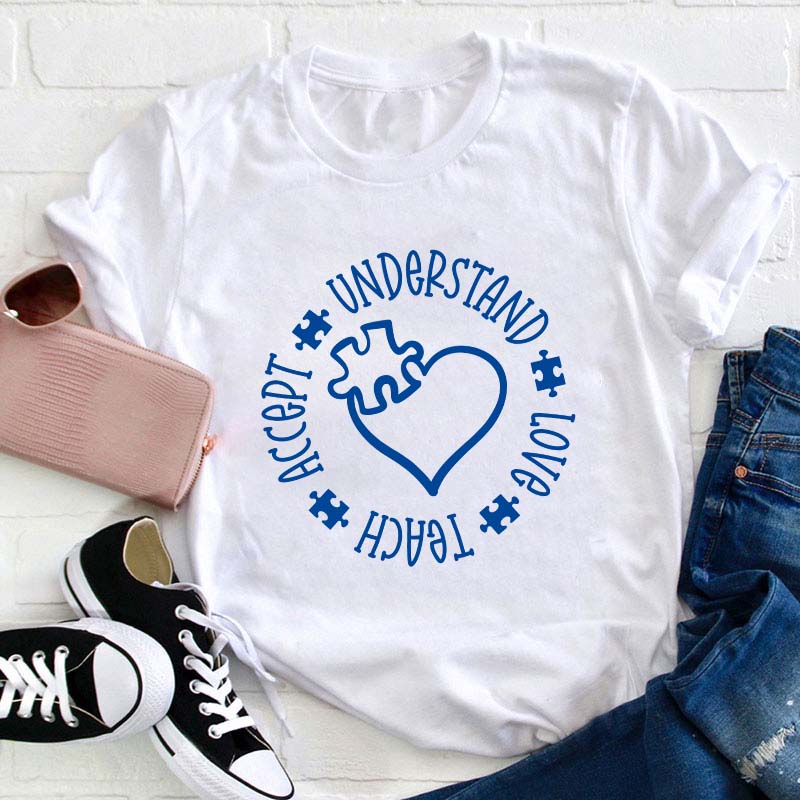 Understand Love Teach Accept Teacher T-Shirt