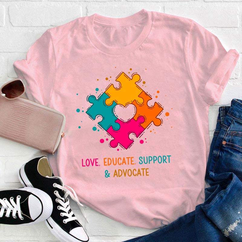 Love Educate Support And Advocate Teacher T-Shirt