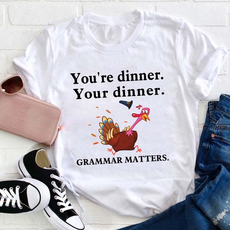You're Dinner Your Dinner Teacher T-Shirt