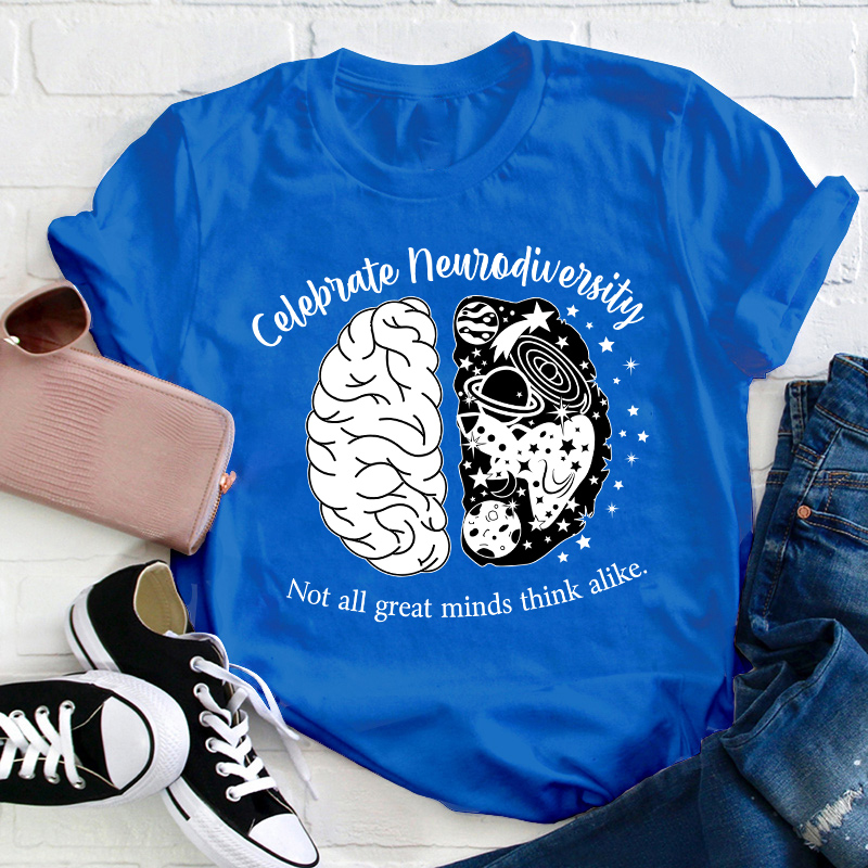 Not All Great Minds Think Alike Celebrate Neurodiversity Teacher T-Shirt