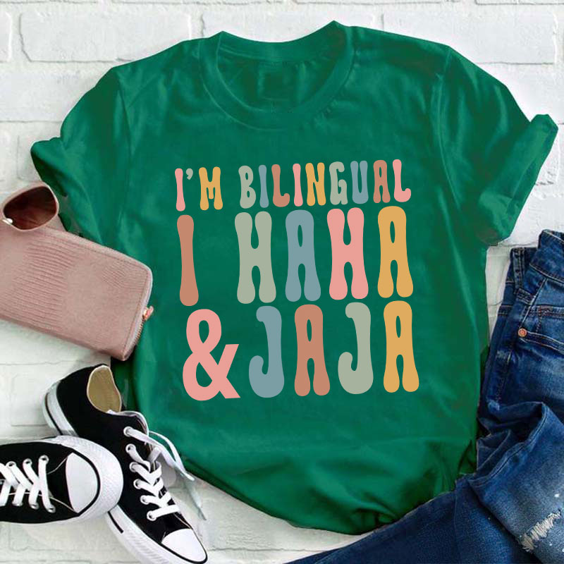 I'm Bilingual I Haha And Jaja Teacher T-Shirt