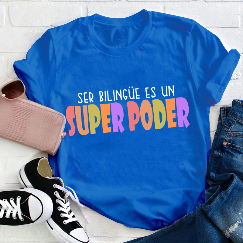 Ser Bilingue Es Un Super Poder Spanish Teacher T-Shirt
