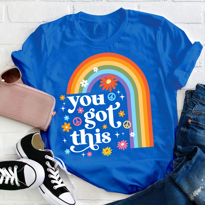 Rainbow You Got This Teacher T-Shirt