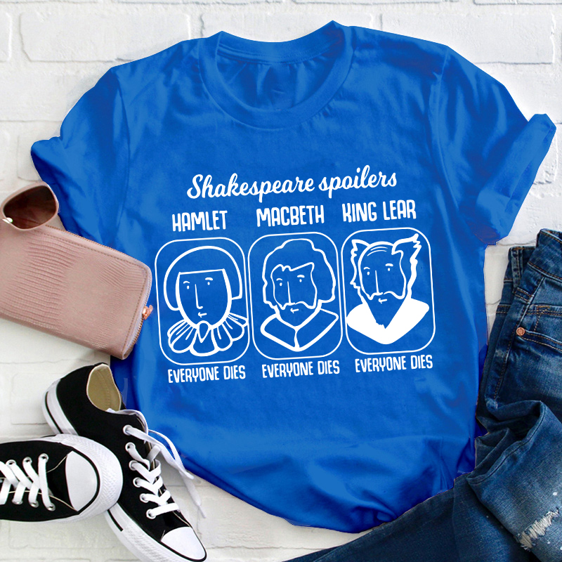 Shakespeare Spoilers Teacher T-Shirt