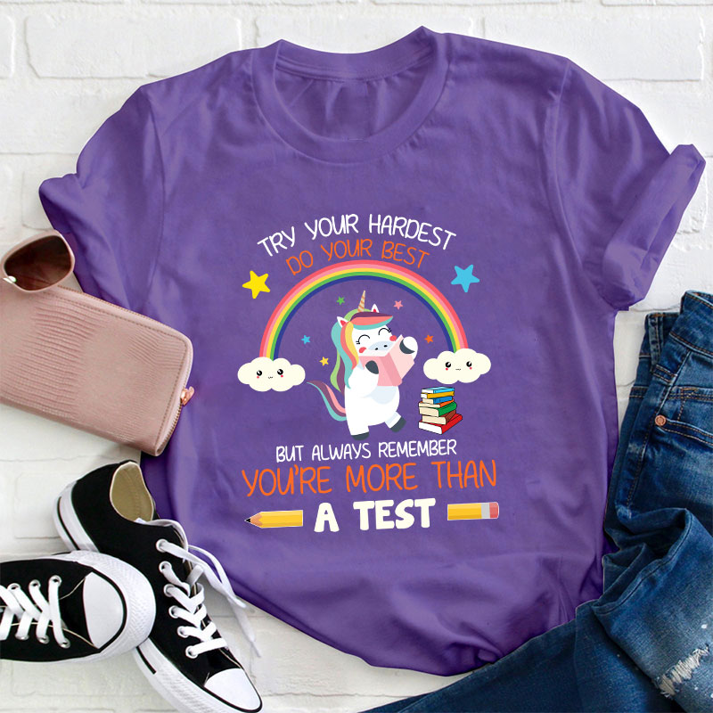 Always Remember You're More Than A Test Teacher T-Shirt
