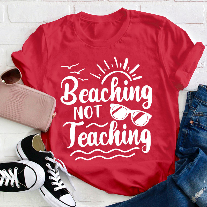 Summer Beaching Not Teaching Teacher T-Shirt
