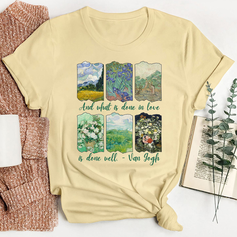 And What Is Done In Love Is Done Well Teacher T-Shirt