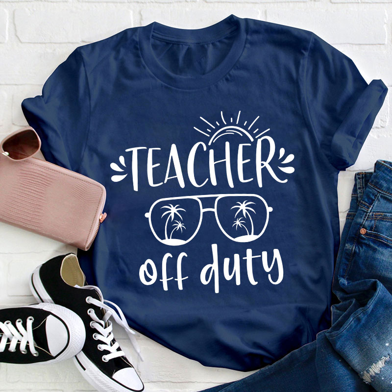Summer Sun Teacher Off Duty Teacher T-Shirt