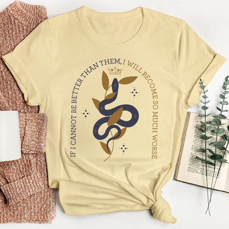 If I Cannot Be Better Than Them Teacher T-Shirt