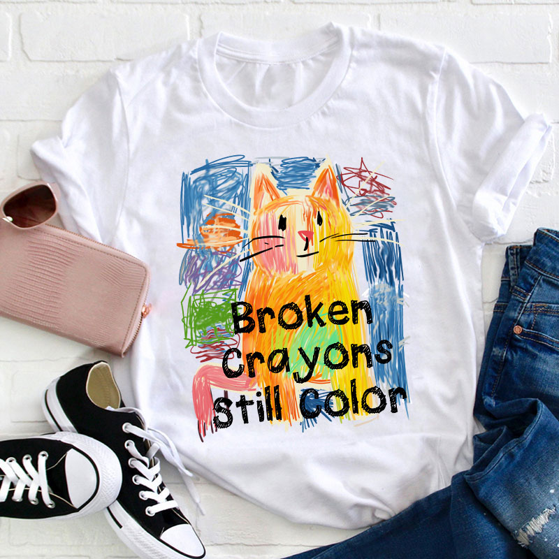 Broken Crayons Still Color Cat Teacher T-Shirt